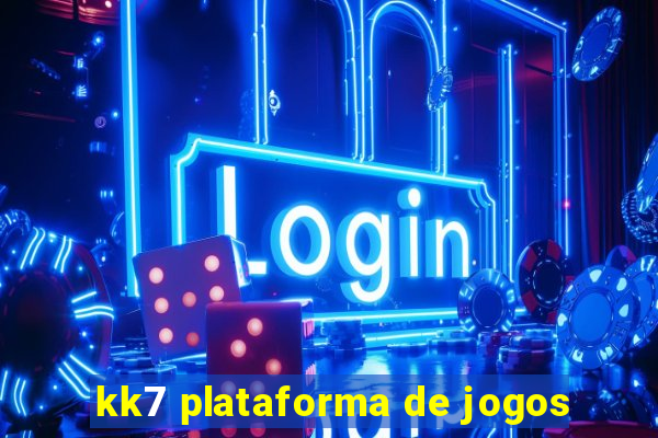 kk7 plataforma de jogos